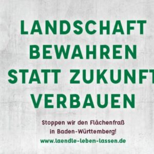 Aufruf zur Mitwirkung an der Kampagne zum Volksantrag „Ländle leben lassen – Flächenfraß stoppen