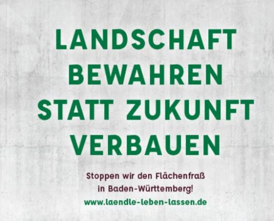 Aufruf zur Mitwirkung an der Kampagne zum Volksantrag „Ländle leben lassen – Flächenfraß stoppen